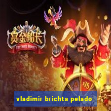 vladimir brichta pelado